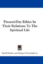 Cover of: Present-Day Ethics In Their Relations To The Spiritual Life by Rudolf Eucken, Rudolf Eucken