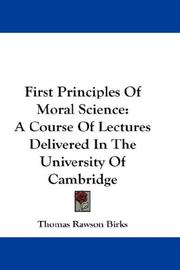 Cover of: First Principles Of Moral Science by T. R. Birks