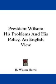 Cover of: President Wilson: His Problems And His Policy, An English View