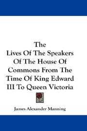 Cover of: The Lives Of The Speakers Of The House Of Commons From The Time Of King Edward III To Queen Victoria