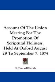 Cover of: Account Of The Union Meeting For The Promotion Of Scriptural Holiness, Held At Oxford August 29 To September 7, 1874