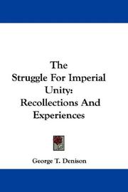 Cover of: The Struggle For Imperial Unity by George Taylor Denison