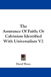 Cover of: The Assurance Of Faith; Or Calvinism Identified With Universalism V2 by David Thom