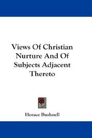 Cover of: Views Of Christian Nurture And Of Subjects Adjacent Thereto