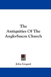 Cover of: The Antiquities Of The Anglo-Saxon Church | John Lingard