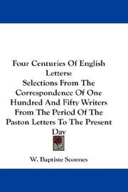 Four Centuries Of English Letters by W. Baptiste Scoones