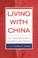 Cover of: Living with China
