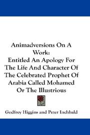 Cover of: Animadversions On A Work: Entitled An Apology For The Life And Character Of The Celebrated Prophet Of Arabia Called Mohamed Or The Illustrious