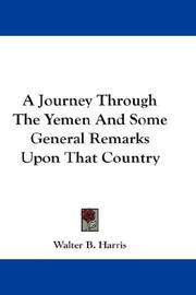 Cover of: A Journey Through The Yemen And Some General Remarks Upon That Country