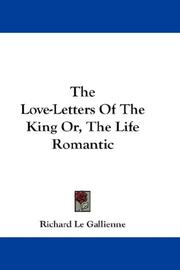 Cover of: The Love-Letters Of The King Or, The Life Romantic