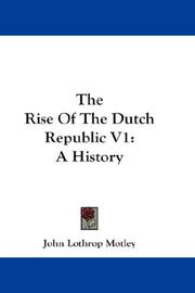 Cover of: The Rise Of The Dutch Republic V1 by John Lothrop Motley