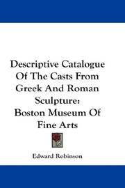 Cover of: Descriptive Catalogue Of The Casts From Greek And Roman Sculpture by Edward Robinson