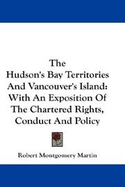 The Hudson's Bay Territories And Vancouver's Island by Robert Montgomery Martin