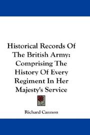 Cover of: Historical Records Of The British Army by Richard Cannon