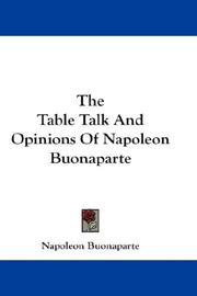 Cover of: The Table Talk And Opinions Of Napoleon Buonaparte