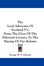 Cover of: The Lord Advocates Of Scotland V1: From The Close Of The Fifteenth Century To The Passing Of The Reform Bill