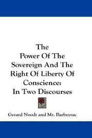 Cover of: The Power Of The Sovereign And The Right Of Liberty Of Conscience: In Two Discourses
