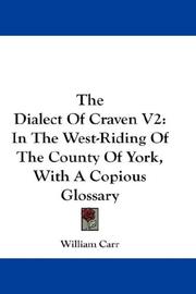 Cover of: The Dialect Of Craven V2: In The West-Riding Of The County Of York, With A Copious Glossary