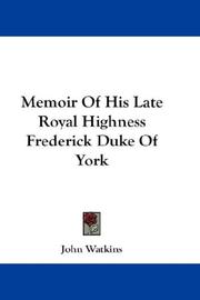 Cover of: Memoir Of His Late Royal Highness Frederick Duke Of York by John Watkins