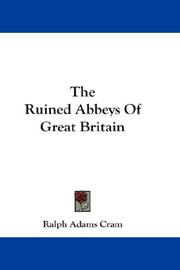 Cover of: The Ruined Abbeys Of Great Britain by Ralph Adams Cram