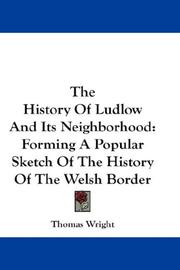Cover of: The History Of Ludlow And Its Neighborhood by Thomas Wright