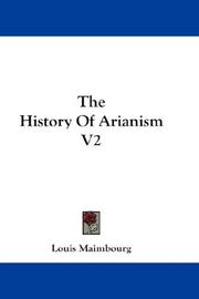 Cover of: The History Of Arianism V2 by Louis Maimbourg