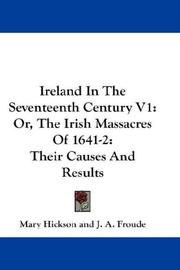 Cover of: Ireland In The Seventeenth Century V1: Or, The Irish Massacres Of 1641-2 by Mary Hickson