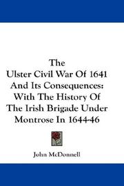 Cover of: The Ulster Civil War Of 1641 And Its Consequences: With The History Of The Irish Brigade Under Montrose In 1644-46