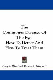 Cover of: The Commoner Diseases Of The Eye by Casey A. Wood, Thomas A. Woodruff