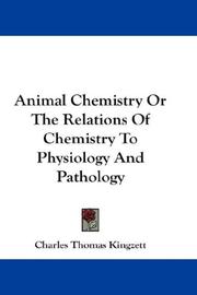 Cover of: Animal Chemistry Or The Relations Of Chemistry To Physiology And Pathology