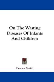 Cover of: On The Wasting Diseases Of Infants And Children