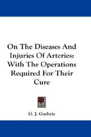 Cover of: On The Diseases And Injuries Of Arteries by G. J. Guthrie