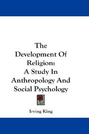 Cover of: The Development Of Religion: A Study In Anthropology And Social Psychology