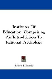 Cover of: Institutes Of Education, Comprising An Introduction To Rational Psychology