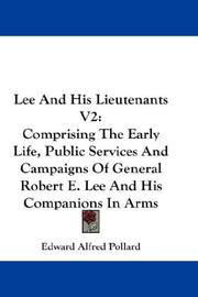 Cover of: Lee And His Lieutenants V2: Comprising The Early Life, Public Services And Campaigns Of General Robert E. Lee And His Companions In Arms