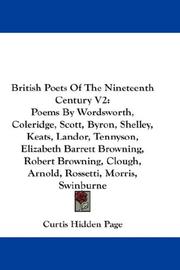 Cover of: British Poets Of The Nineteenth Century V2: Poems By Wordsworth, Coleridge, Scott, Byron, Shelley, Keats, Landor, Tennyson, Elizabeth Barrett Browning, ... Clough, Arnold, Rossetti, Morris, Swinburne