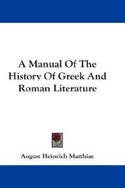 Cover of: A Manual Of The History Of Greek And Roman Literature by Matthiae, August Heinrich