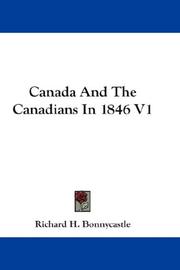 Cover of: Canada And The Canadians In 1846 V1 by Richard Henry Bonnycastle