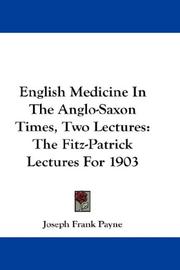 Cover of: English Medicine In The Anglo-Saxon Times, Two Lectures: The Fitz-Patrick Lectures For 1903