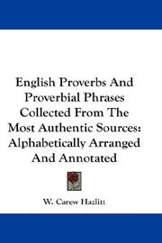 Cover of: English Proverbs And Proverbial Phrases Collected From The Most Authentic Sources: Alphabetically Arranged And Annotated