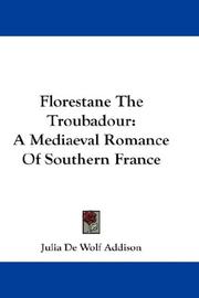 Cover of: Florestane The Troubadour: A Mediaeval Romance Of Southern France