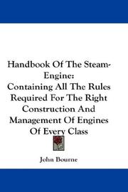 Cover of: Handbook Of The Steam-Engine: Containing All The Rules Required For The Right Construction And Management Of Engines Of Every Class