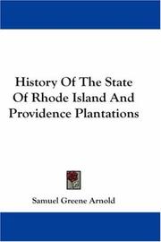 Cover of: History Of The State Of Rhode Island And Providence Plantations by Samuel Greene Arnold