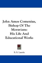 John Amos Comenius, Bishop Of The Moravians by S. S. Laurie