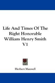 Cover of: Life And Times Of The Right Honorable William Henry Smith V1