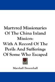 Cover of: Martyred Missionaries Of The China Inland Mission: With A Record Of The Perils And Sufferings Of Some Who Escaped