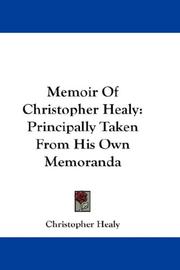 Cover of: Memoir Of Christopher Healy: Principally Taken From His Own Memoranda