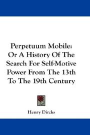 Cover of: Perpetuum Mobile: Or A History Of The Search For Self-Motive Power From The 13th To The 19th Century
