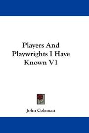 Cover of: Players And Playwrights I Have Known V1 by John Coleman, John Coleman