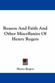Cover of: Reason And Faith And Other Miscellanies Of Henry Rogers